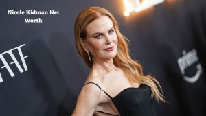 Nicole Kidman Net Worth