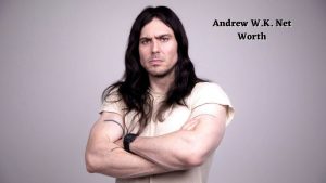 Andrew W.K. net worth