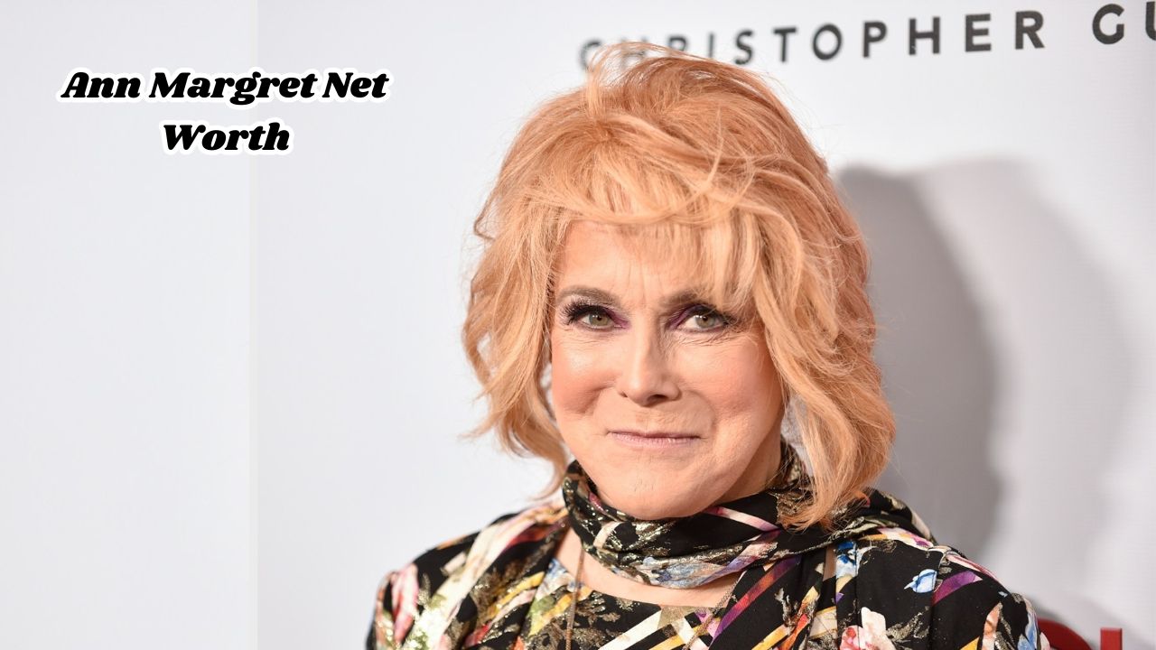 Ann Margret net worth