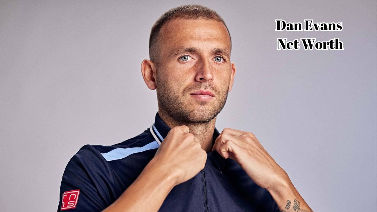 Dan Evans Net Worth