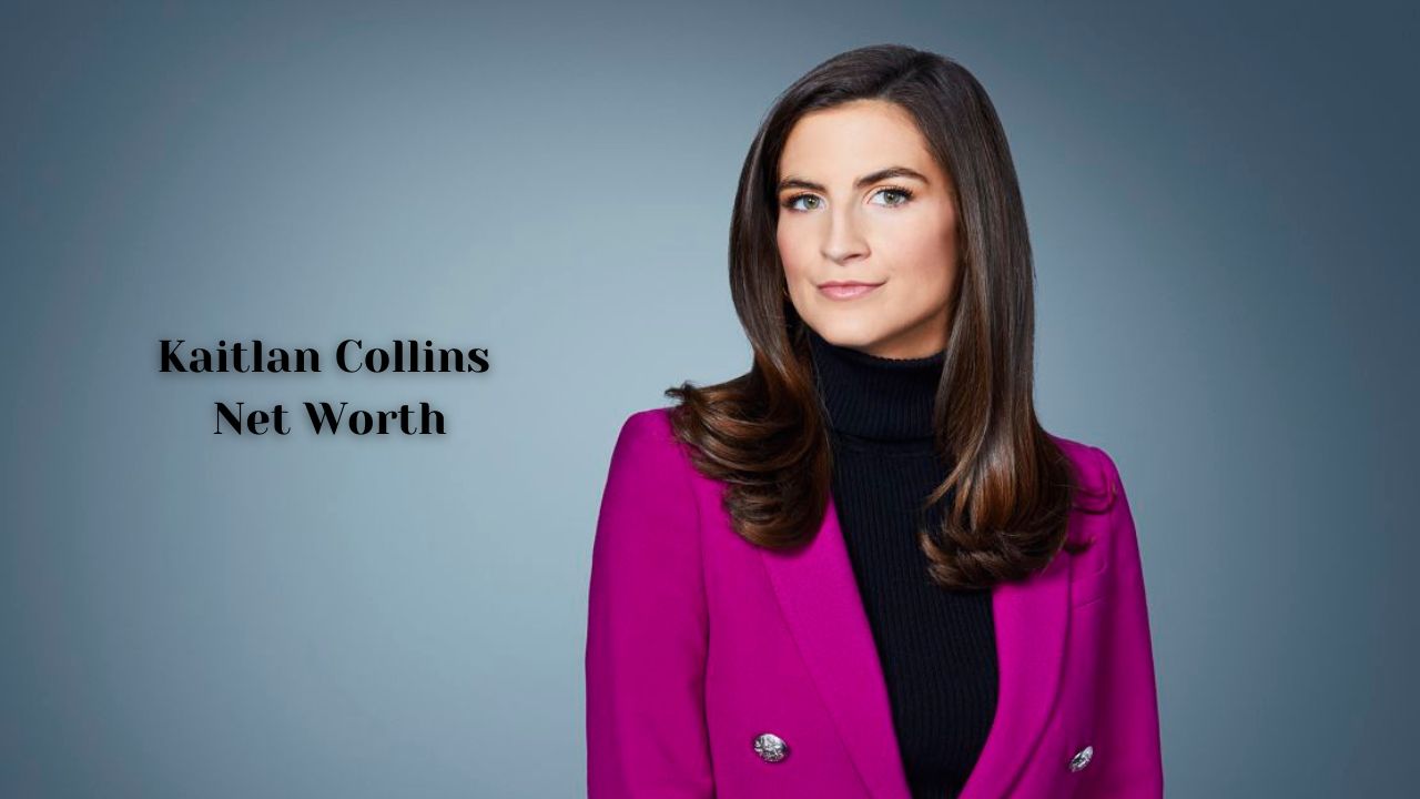 Kaitlan Collins Net Worth