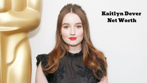 Kaitlyn Dever Net Worth