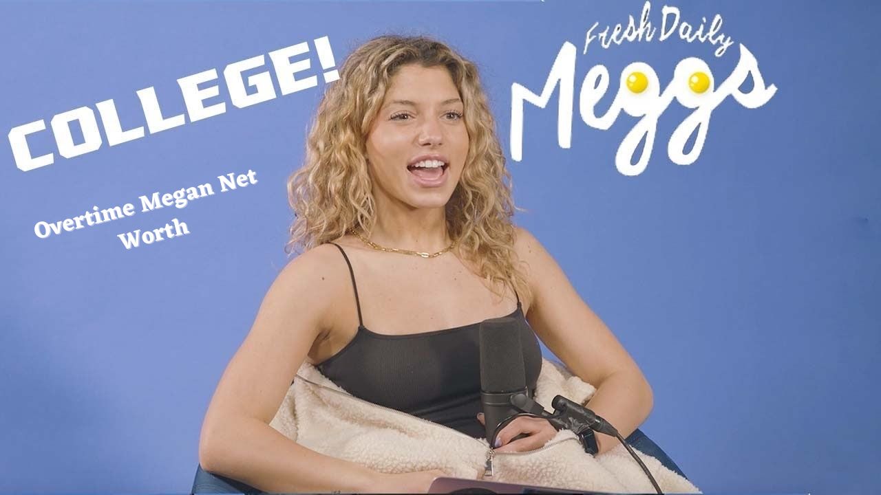 Overtime Megan net worth