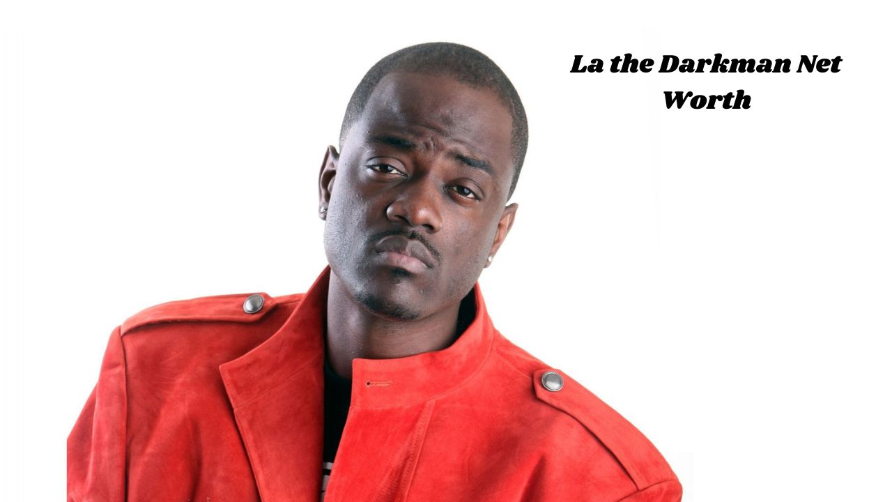 La the Darkman net worth