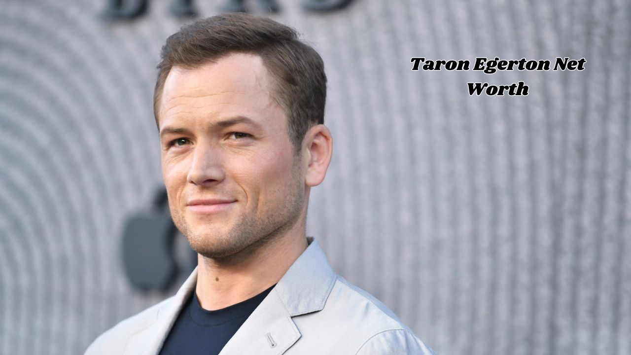 Taron Egerton Net Worth 2024: How Rich is Taron Egerton?